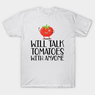 Gardener - Will talk tomatoes with anyone T-Shirt